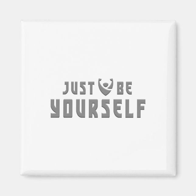 Just Be Yourself Embrace Authenticity Sticker  Magnet (Front)