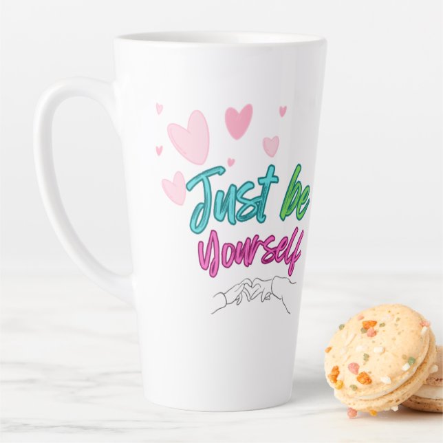 "Just be yourself mug" - best for gift Latte Mug (In Situ)