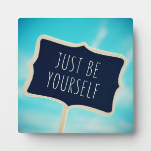 Just Be Yourself Plaque