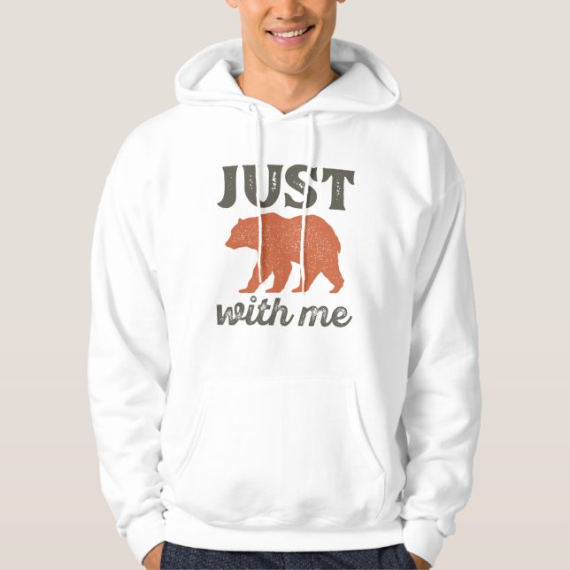 Just Bear With Me Hoodie (Front)