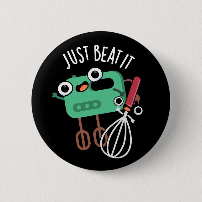 Just Beat It Funny Baking Pun Dark BG Button (Front)