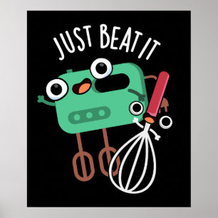 Just Beat It Funny Baking Pun Dark BG Poster