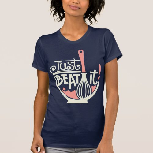 Just Beat It Pun Whisk Cook T_Shirt