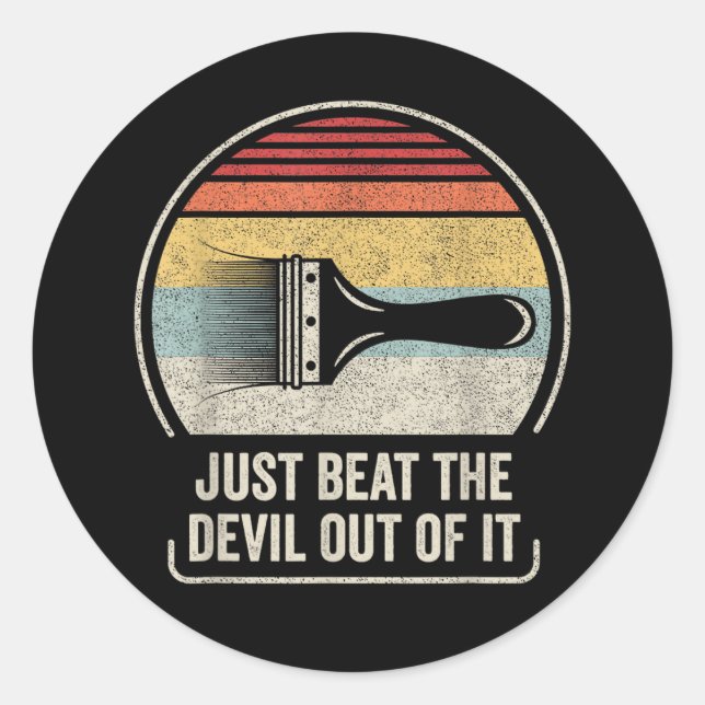Just Beat The Devil Out of It Classic Round Sticker (Front)