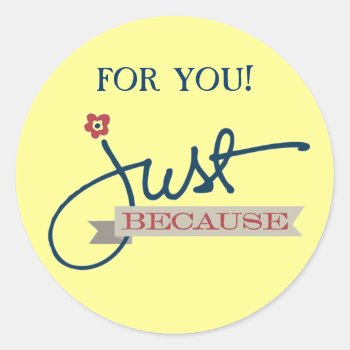"just Because" Gift Seals by Siberianmom at Zazzle