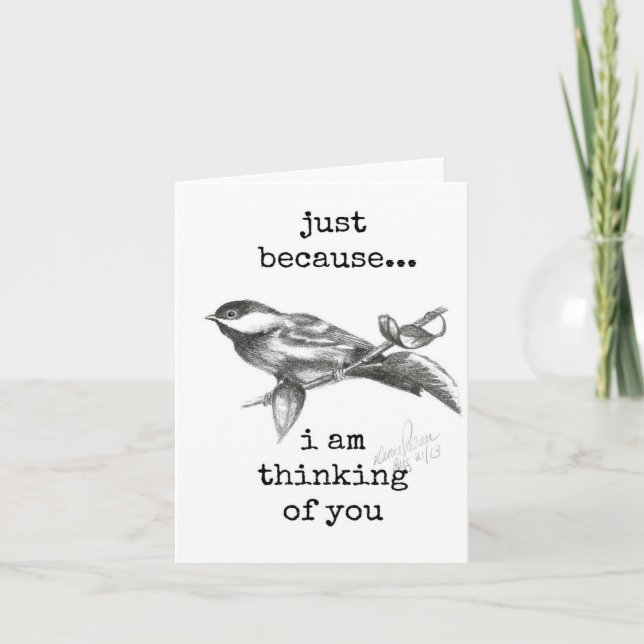 Just Because, I am Thinking of You, Chickadee Card (Front)