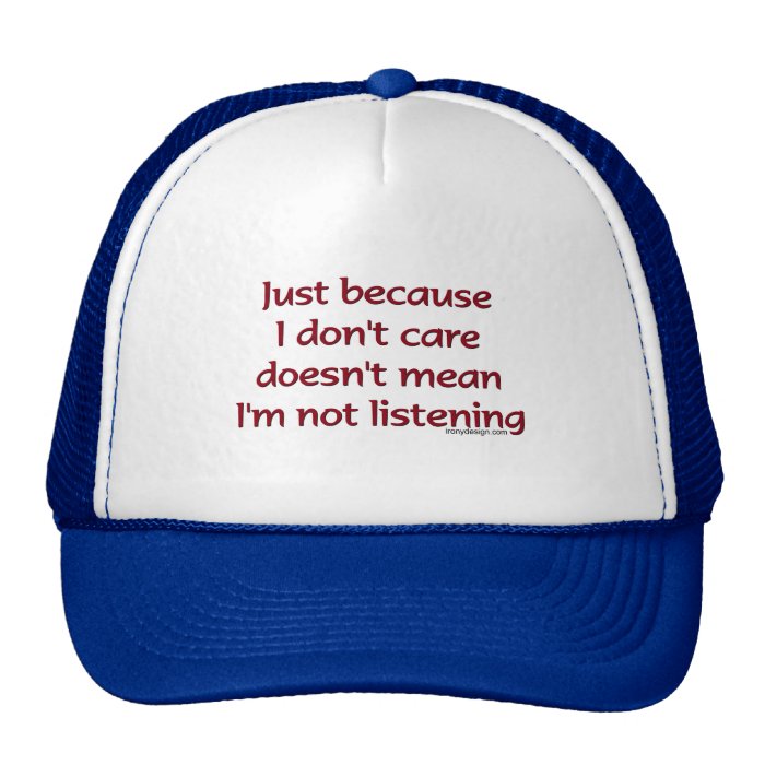 Just Because I Don't Care Hat