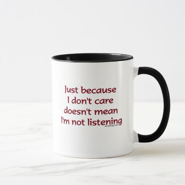 Just Because I Don't Care Mug (Right)