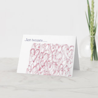 Just because.... I love you Card
