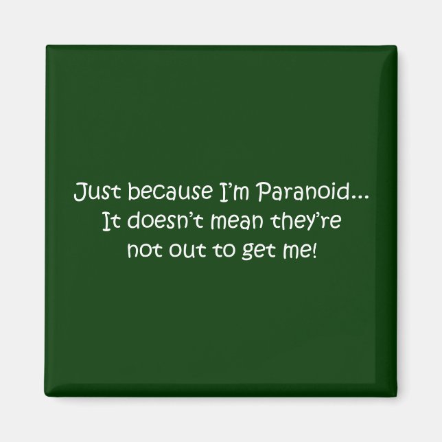 'Just because I’m Paranoid...' Magnet (Front)