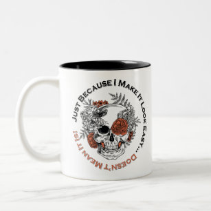 Just Because I make it look easy... sugar skull Two-Tone Coffee Mug