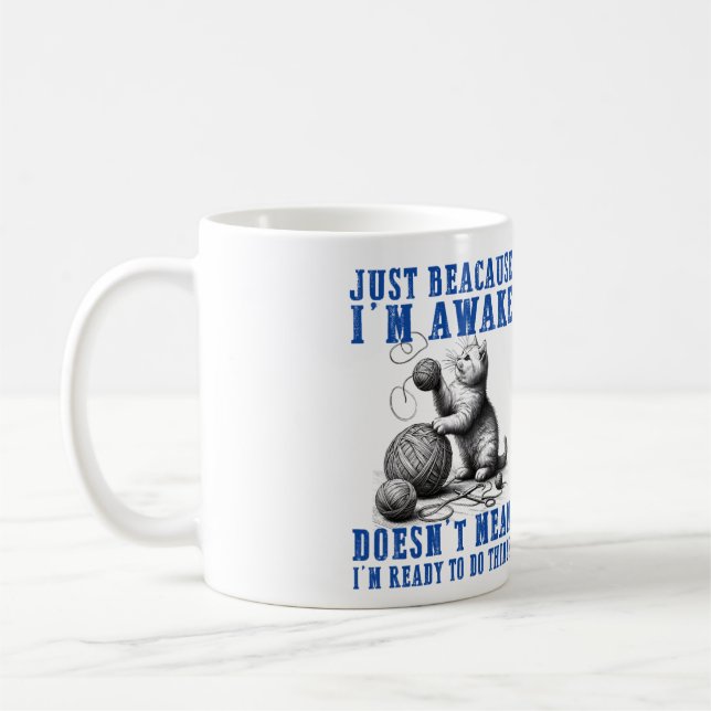 Just Because I'm Awake Doesn't Mean I'm Ready  Coffee Mug (Left)