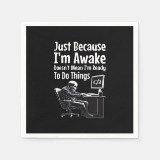 Just Because I'm Awake Doesn't Mean I'm Ready To D Napkins