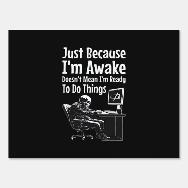 Just Because I'm Awake Doesn't Mean I'm Ready To D Sign (Front)