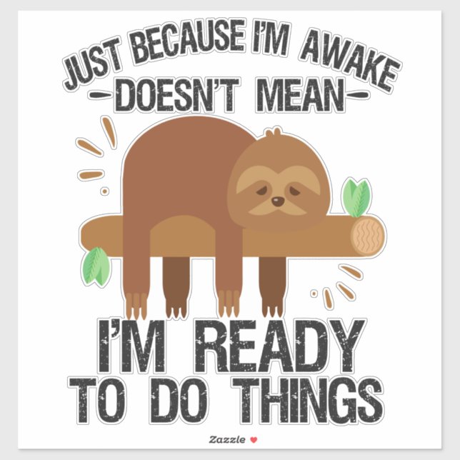 Just Because I'm awake doesn't mean I'm ready to Sticker (Sheet)