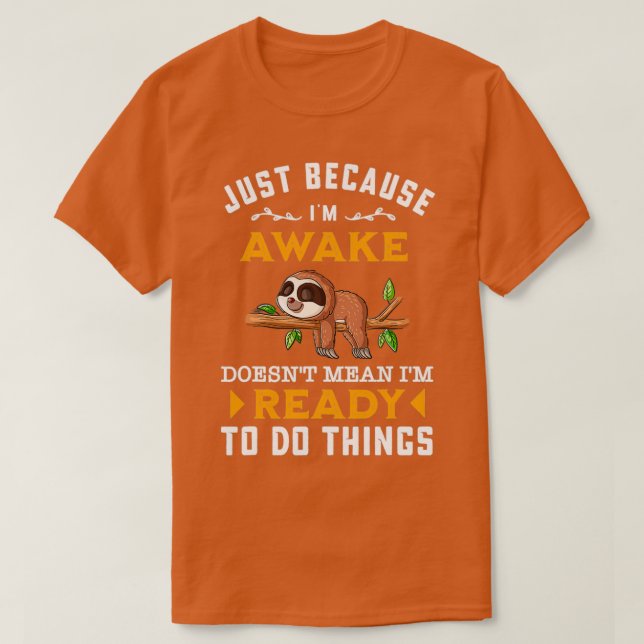 Just Because Im Awake Doesnt Mean T-Shirt (Design Front)