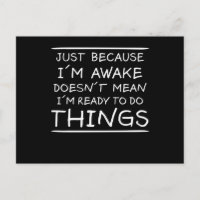 Just Because I'm Awake Funny Saying Sarcasm Joke