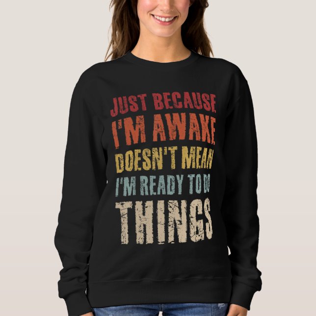 Just Because Im Awake Retro Outfit Tween Teen Boy  Sweatshirt (Front)