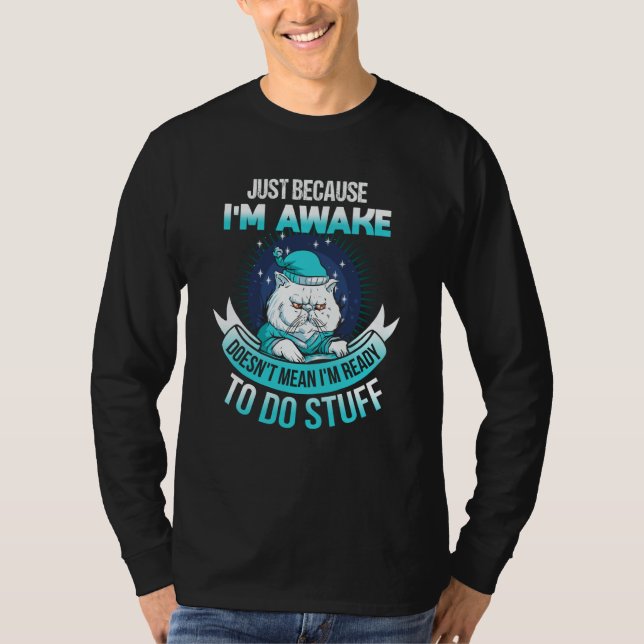 Just Because I'm Awake  Tweens T-Shirt (Front)