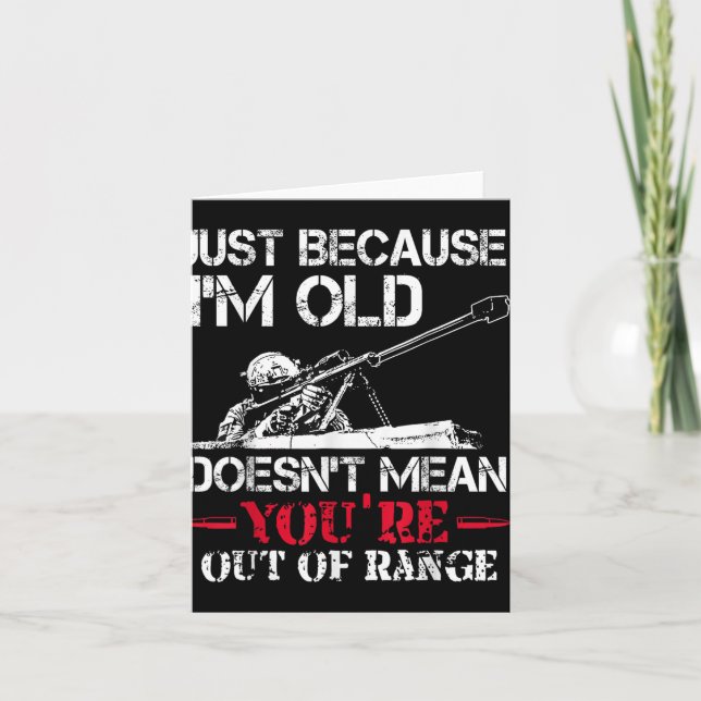 Just Because Im Old Doesnt Mean Youre Out Of Range Card (Front)