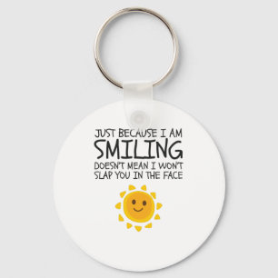 Just Because I'm Smiling Cute Novelty Humor Keychain