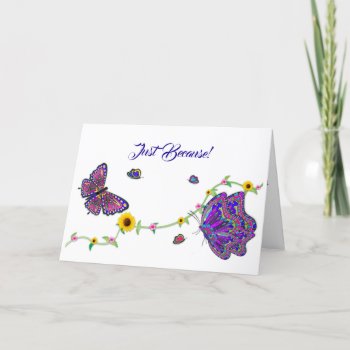 Just Because Large Butterflies And Flowers Card by TrudyWilkerson at Zazzle