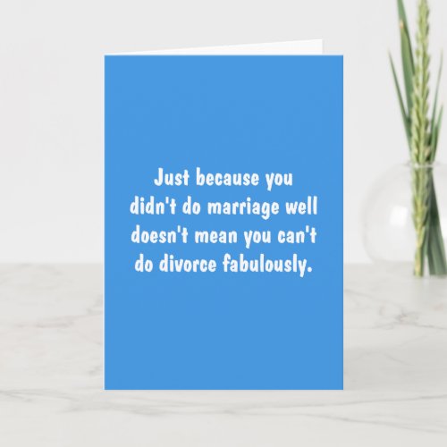 Just Because You Didnt Do Marriage Well  Card
