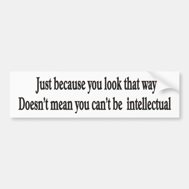 Just because you look that way doesn't mean bumper sticker (Front)