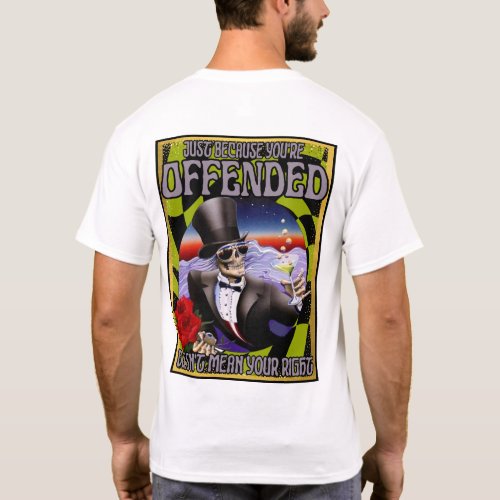 Just because your offended T_Shirt