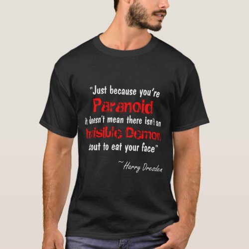 Just Because Youre Paranoid Invisible Demon T_Shirt