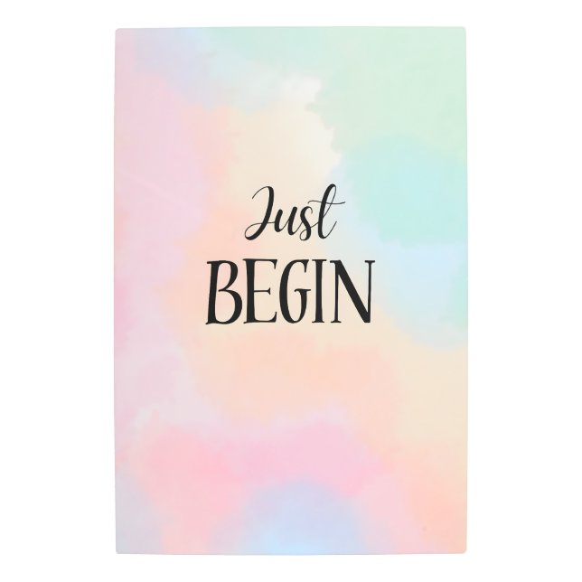Just Begin Metal Print (Front)