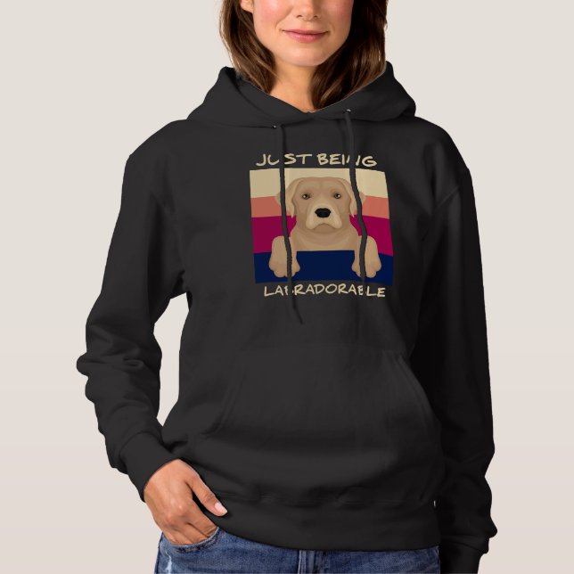 Just Being Labradorable Hoodie (Front)