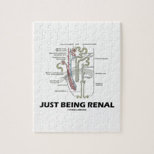 Just Being Renal (Kidney Nephron Renal Humor) Jigsaw Puzzle