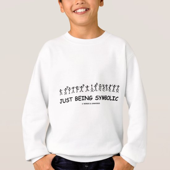 Just Being Symbolic (Dancing Men Substitution) Sweatshirt