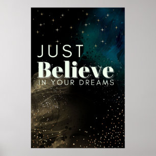 Just believe in your dreams poster