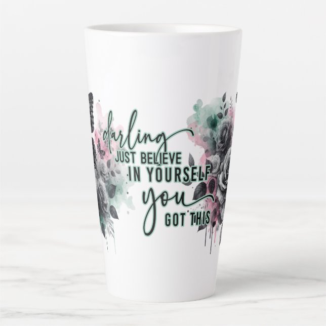 Just Believe in Yourself, You Got This Latte Mug (Front)