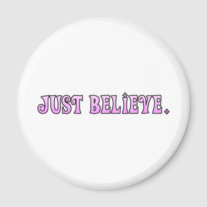 Just Believe Quote Magnet