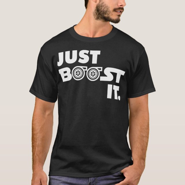 Just Boost it Turbo and Turbocharger Engine and T-Shirt (Front)