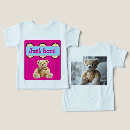 Just Born Teddy Bear Design Toddler T-shirt