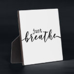 Just Breath Motivational Office Desk Sign  Plaque<br><div class="desc">For questions or changes you might want made to this design,  please contact the designer Megan at megan@emmasuebowtique.com

All Customer service request,  for examples orders,  billing,  shipping,  please contact Zazzle directly.</div>