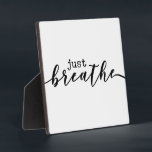 Just Breath Motivational Office Desk Sign  Plaque<br><div class="desc">For questions or changes you might want made to this design,  please contact the designer Megan at megan@emmasuebowtique.com

All Customer service request,  for examples orders,  billing,  shipping,  please contact Zazzle directly.</div>