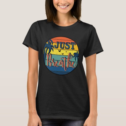 Just breath typography vintage retro sun and palms T_Shirt