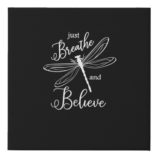 Just Breathe And Believe Dragonfly Print (Front)