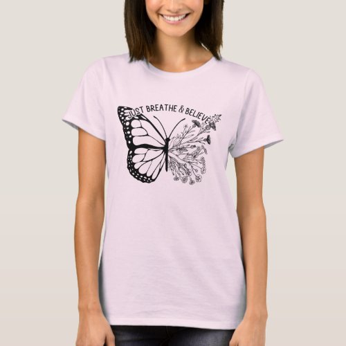 Just breathe and believe T_Shirt