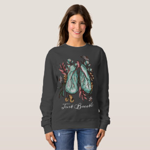 Just Breathe   Asthma   Lungs Sweatshirt