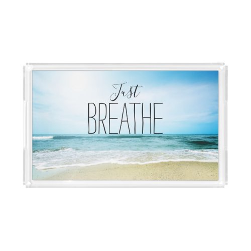 Just Breathe at the Beach Acrylic Tray