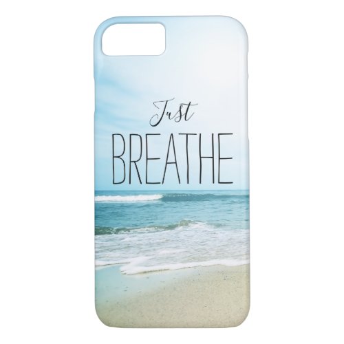 Just Breathe at the Beach iPhone 87 Case