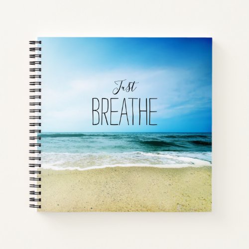 Just Breathe at the Beach Notebook