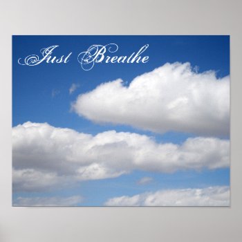 Just Breathe Beautiful Clouds Motivational Poster by FindingTheSilverSun at Zazzle