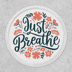Just breathe breathing meditation reminder floral patch
